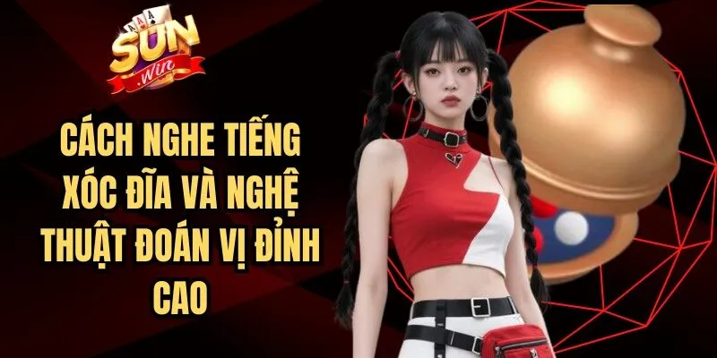 Cách Nghe Tiếng Xóc đĩa